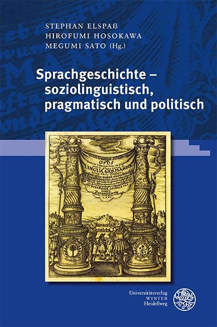 Sprachgeschichte - soziolinguistisch, pragmatisch und politisch: Festschrift für Hiroyuki Takada