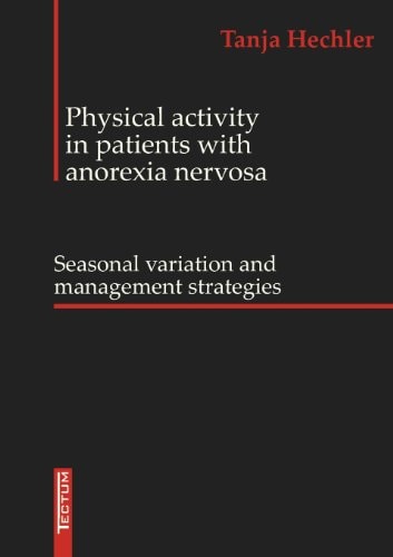 Physical Activity in Patients with Anorexia Nervosa Seasonal Variation and Management Strategies