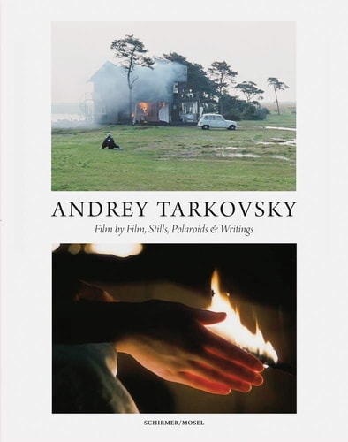 Andrey Tarkovsky Life and Work : Film by Film, Stills, Polaroids & Writings