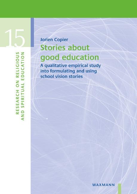 Stories about good education: A qualitative empirical study into formulating and using school vision stories