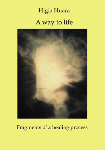 A Way to Life - Fragments of a Healing Process