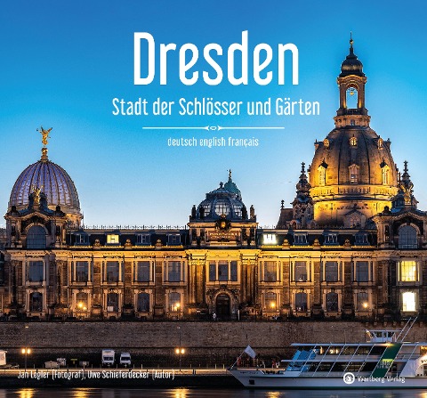 Dresden - Stadt der Schlösser und Gärten - Ein Bildband in drei Sprachen (deutsch / english / français): Eine visuelle Hommage an Dresdens Schönheit als Stadt der Schlösser und Gärten