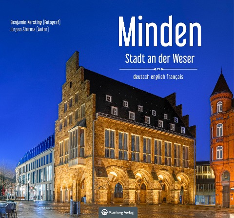 Minden - Stadt an der Weser - Ein Bildband in drei Sprachen (deutsch / english / français): Minden erleben - Die Weserstadt in lebendigen Farbfotografien