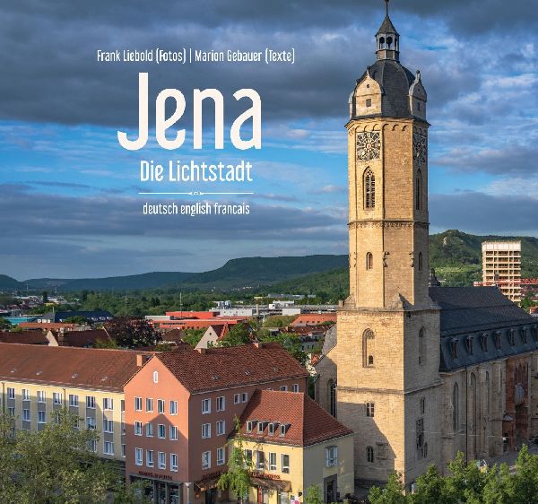 Jena - Die Lichtstadt: Stadtansichten - dreisprachiger Farbbildband