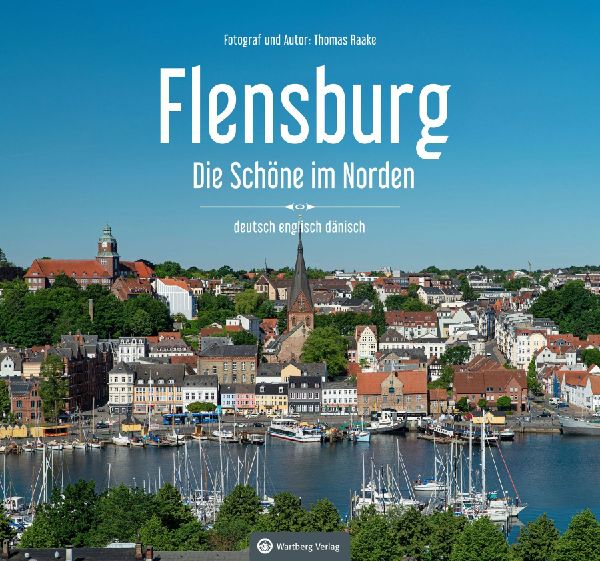 Flensburg - Die Schöne im Norden: Stadtansichten - dreisprachiger Farbbildband