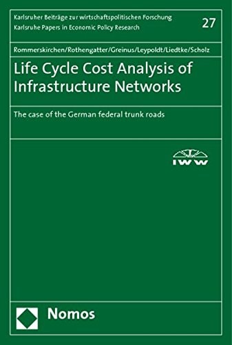 Life Cycle Cost Analysis of Infrastructure Networks: The Case of the German Federal Trunk Roads (Karlsruhe Papers in Economic Policy Research)