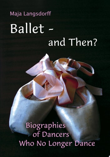Ballet - and Then? Biographies of Dancers who No Longer Dance