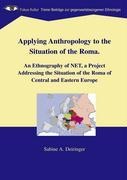 Applying Anthropology to the Situation of the Roma: An Ethnography of NET, a Project Addressing the Situation of the Roma of Central and Eastern Europe