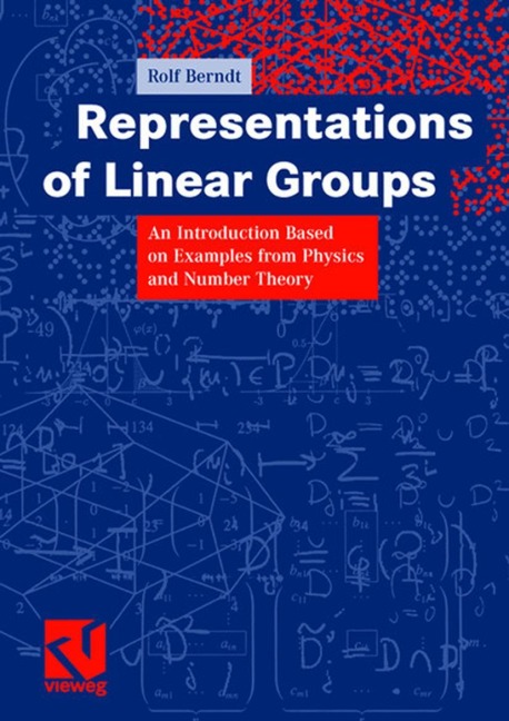 Representations of Linear Groups: An Introduction Based on Examples from Physics and Number Theory