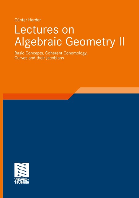 Lectures on Algebraic Geometry II: Basic Concepts, Coherent Cohomology, Curves and their Jacobians