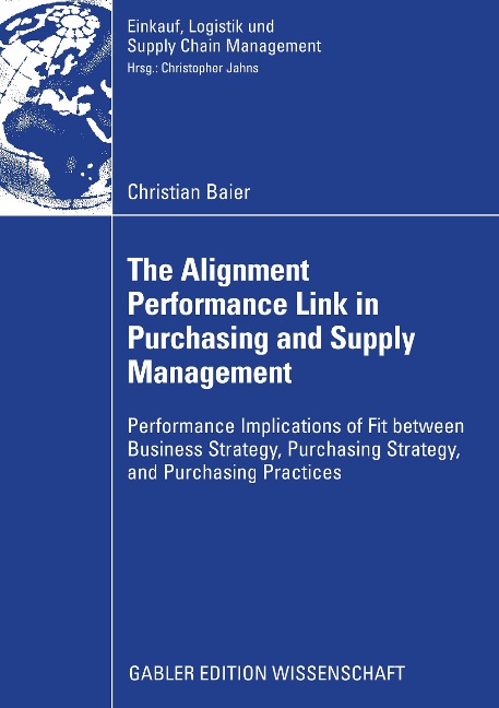 The Alignment Performance Link in Purchasing and Supply Management: Performance Implications of Fit between Business Strategy, Purchasing Strategy, and Purchasing Practices