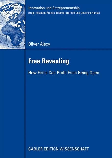 Free Revealing: How Firms Can Profit From Being Open