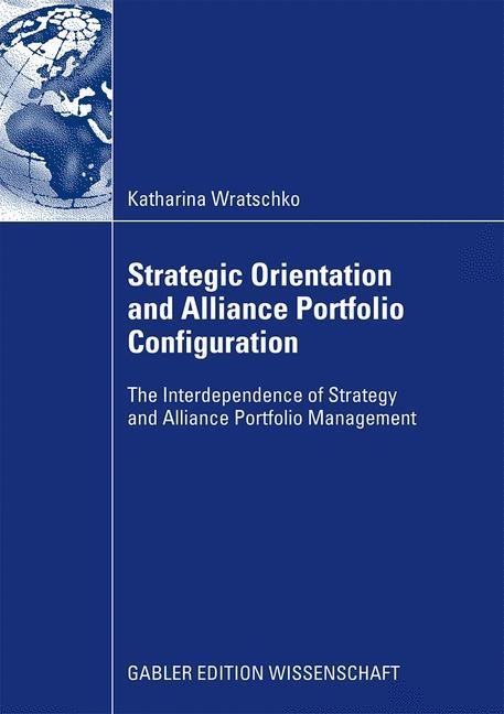 Strategic Orientation and Alliance Portfolio Configuration: The Interdependence of Strategy and Alliance Portfolio Management