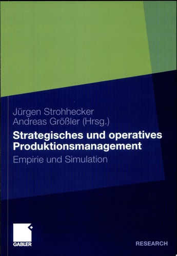 Strategisches und operatives Produktionsmanagement Empirie und Simulation