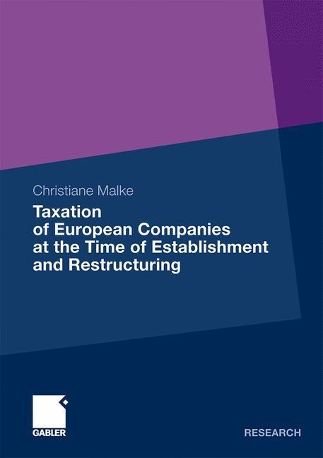 Taxation of European Companies at the Time of Establishment and Restructuring: Issues and Options for Reform with regard to the Status Quo and the Proposals at the Level of the European Union