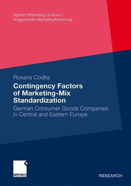 Contingency Factors of Marketing-Mix Standardization: German Consumer Goods Companies in Central and Eastern Europe