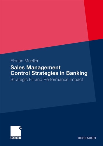 Sales Management Control Strategies in Banking Strategic Fit and Performance Impact