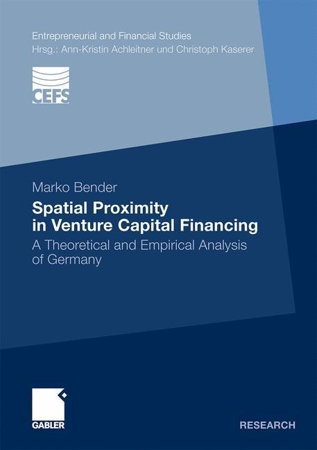 Spatial Proximity in Venture Capital Financing: A Theoretical and Empirical Analysis of Germany