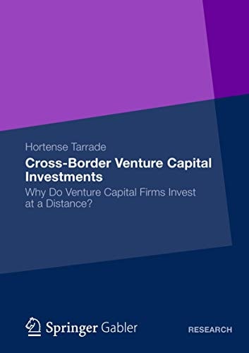 Cross-Border Venture Capital Investments Why Do Venture Capital Firms Invest at a Distance?