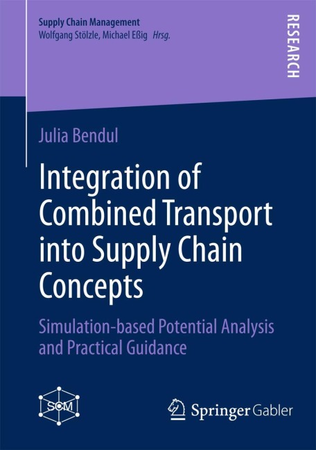 Integration of Combined Transport into Supply Chain Concepts: Simulation-based Potential Analysis and Practical Guidance