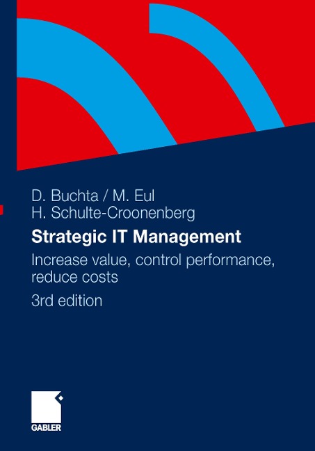 Strategic IT-Management: Increase value, control performance, reduce costs