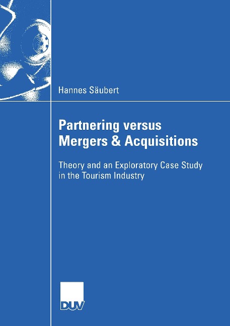 Partnering versus Mergers & Acquisitions: Theory and an Exploratory Case Study in the Tourism Industry
