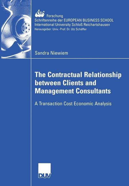 The Contractual Relationship between Clients and Management Consultants: A Transaction Cost Economic Analysis