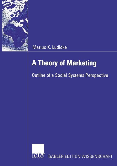 A Theory of Marketing: Outline of a Social Systems Perspective