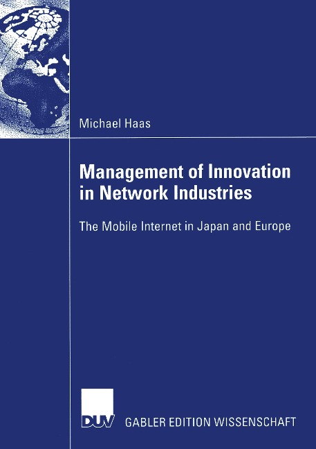 Management of Innovation in Network Industries: The Mobile Internet in Japan and Europe