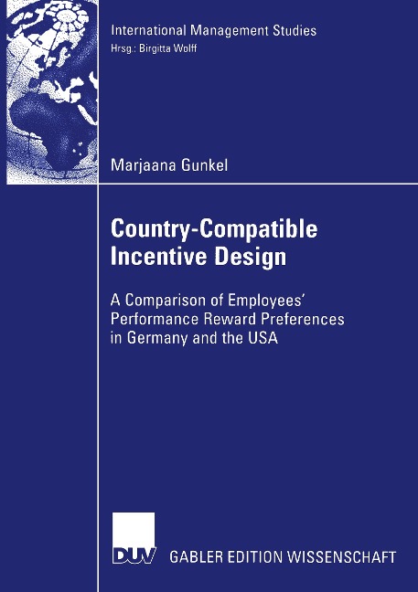 Country-Compatible Incentive Design: A Comparision of Employees Performance Reward Preferences in Germany and the USA