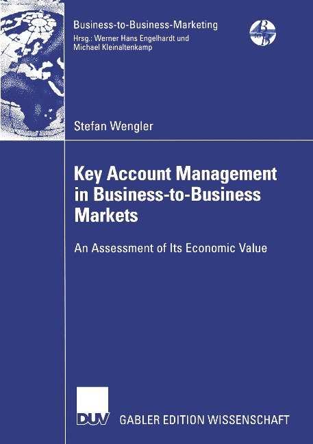 Key Account Management in Business-to-Business Markets: An Assessment of Its Economic Value