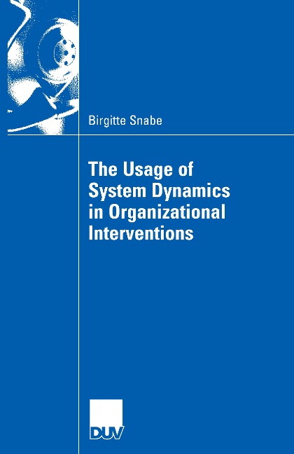 The Usage of System Dynamics in Organizational Interventions: A Participative Modeling Approach Supporting Change Management Efforts