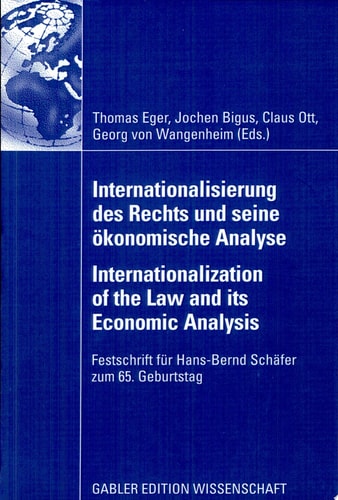 Internationalisierung des Rechts und seine ökonomische Analyse Internationalization of the Law and its Economic Analysis Festschrift für Hans-Bernd Schäfer zum 65. Geburtstag