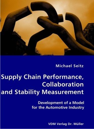 Supply Chain Performance, Collaboration and Stability Measurement Development of a Model for the Automotive Industry