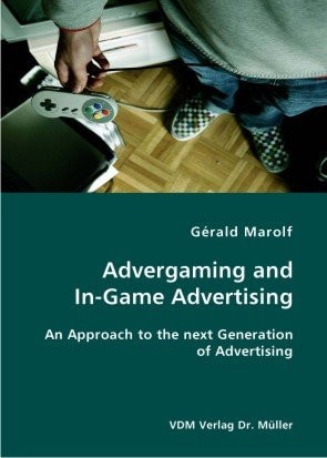 Advergaming and In-game Advertising An Approach to the Next Generation of Advertising