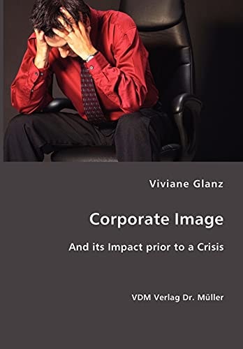 Corporate Image- and Its Impact Prior to a Crisis