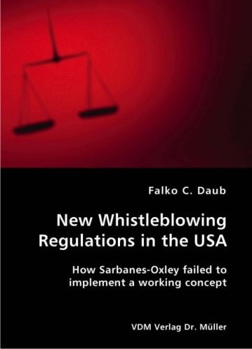 New Whistleblowing Regulations in the USA How Sarbanes-Oxley Failed to Implement a Working Concept