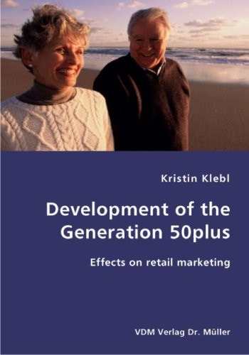 Development of the Generation 50plus Effects on Retail Marketing