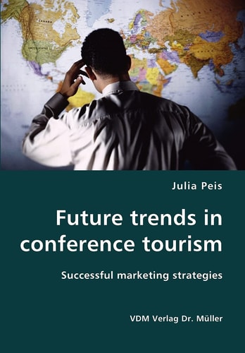 Future Trends in Conference Tourism Successful Marketing Strategies