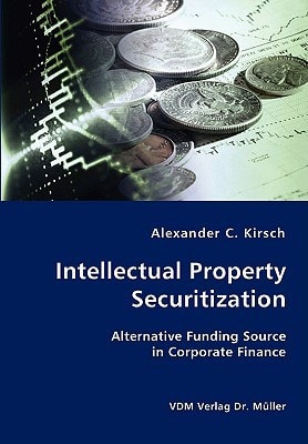 Intellectual Property Securitization Alternative Funding Source in Corporate Finance