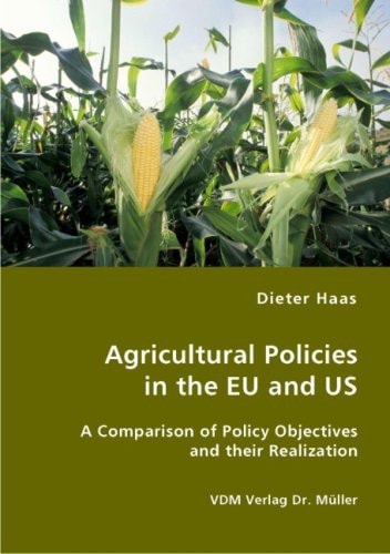 Agricultural Policies in the EU and US A Comparison of Policy Objectives and Their Realization