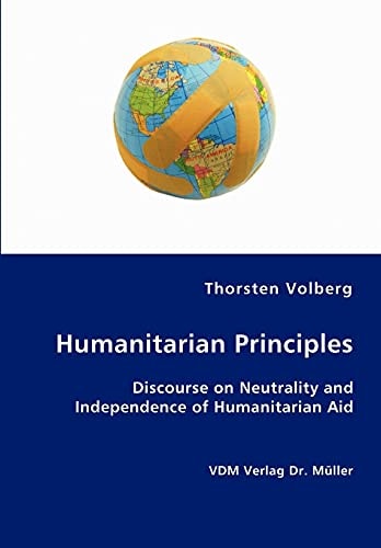Humanitarian Principles Discourse on Neutrality and Independence of Humanitarian Aid