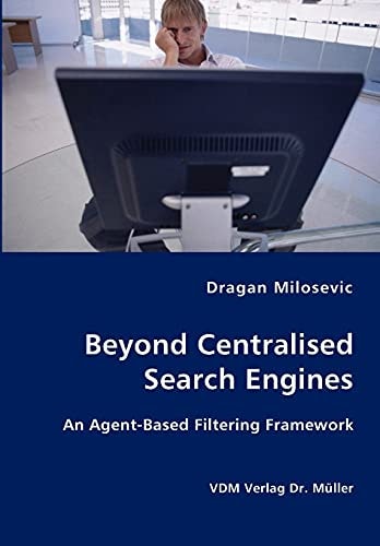 Beyond Centralised Search Engines An Agent Based Filtering Framework