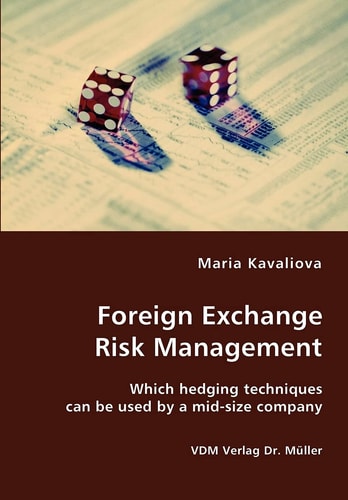 Foreign Exchange Risk Management Which Hedging Techniques Can be Used by a Mid-size Company