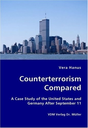 Counterterrorism Compared A Case Study of the United States and Germany After September 11