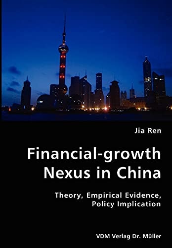 Financial-growth Nexus in China Theory, Empirical Evidence, Policy Implication