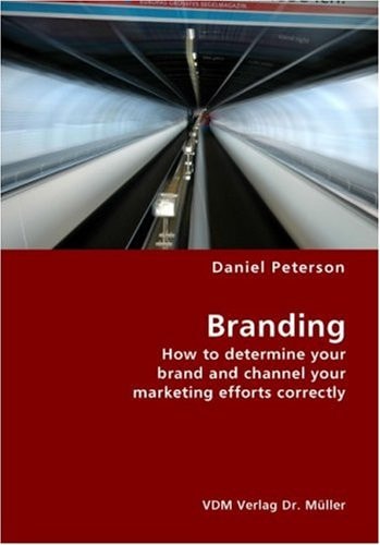 Branding How to Determine Your Brand and Channel Your Marketing Efforts Correctly