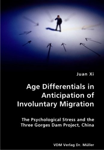 Age Differencials in Anticipation of Involuntary Migration The Psychological Stress and the Three Gorges Dam Project, China