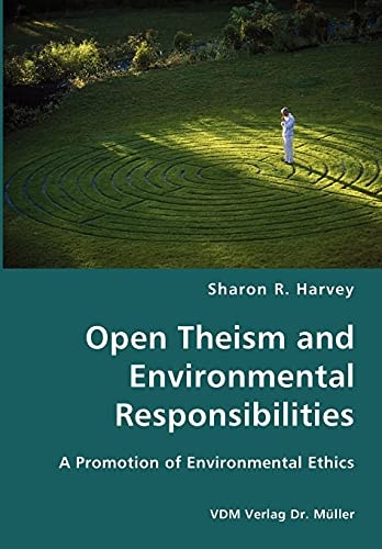Open Theism and Environmental Responsibilities A Promotion of Environmental Ethics