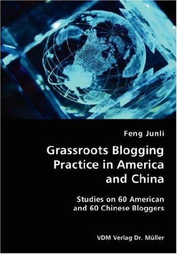 Grassroots Blogging Practice in America and China Studies on 60 American and 60 Chinese Bloggers